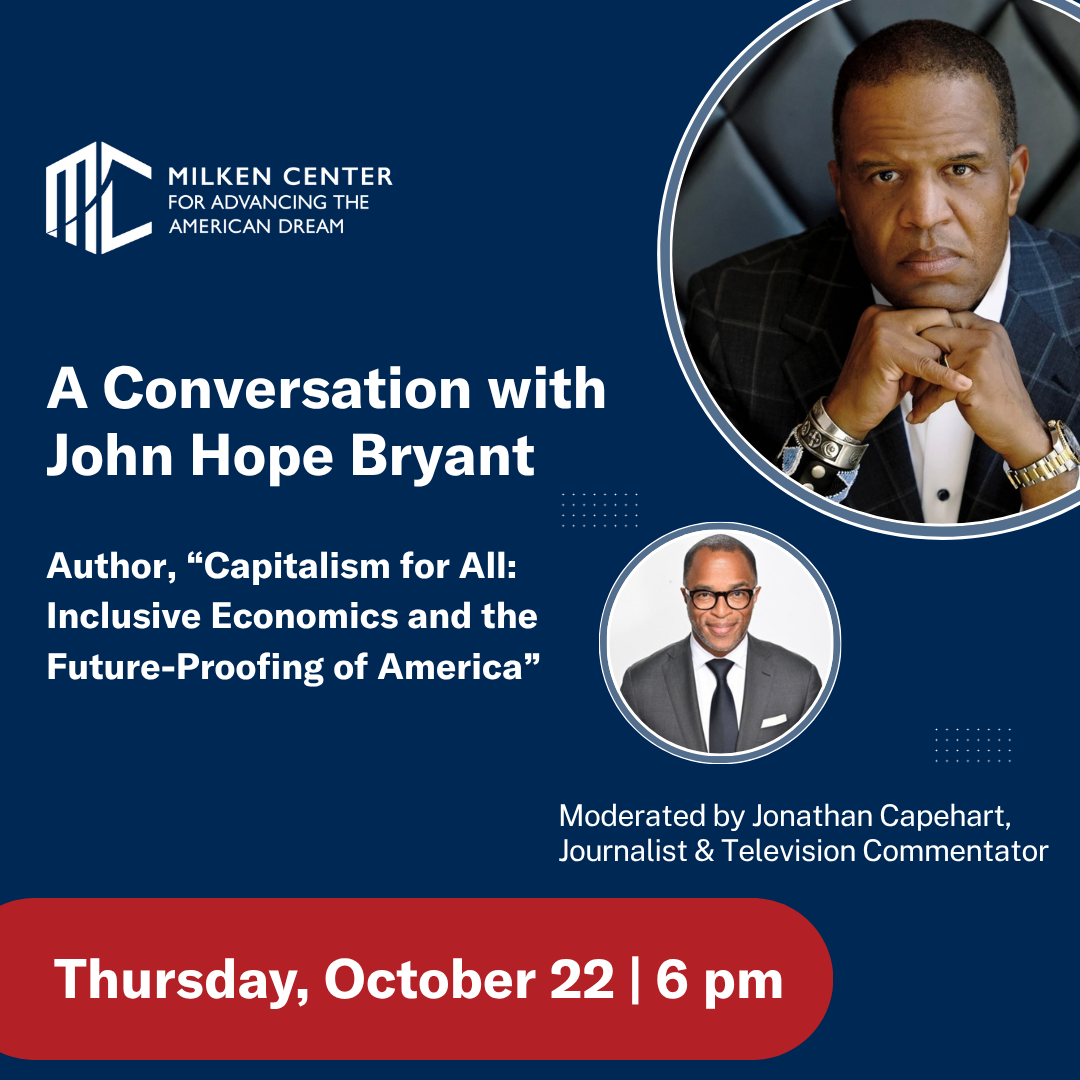 Flyer for A Conversation with John Hope Bryant at the Milken Center for Advancing the American Dream, moderated by Jonathan Capehart, Thursday, October 22 at 6 PM